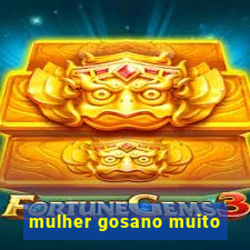 mulher gosano muito